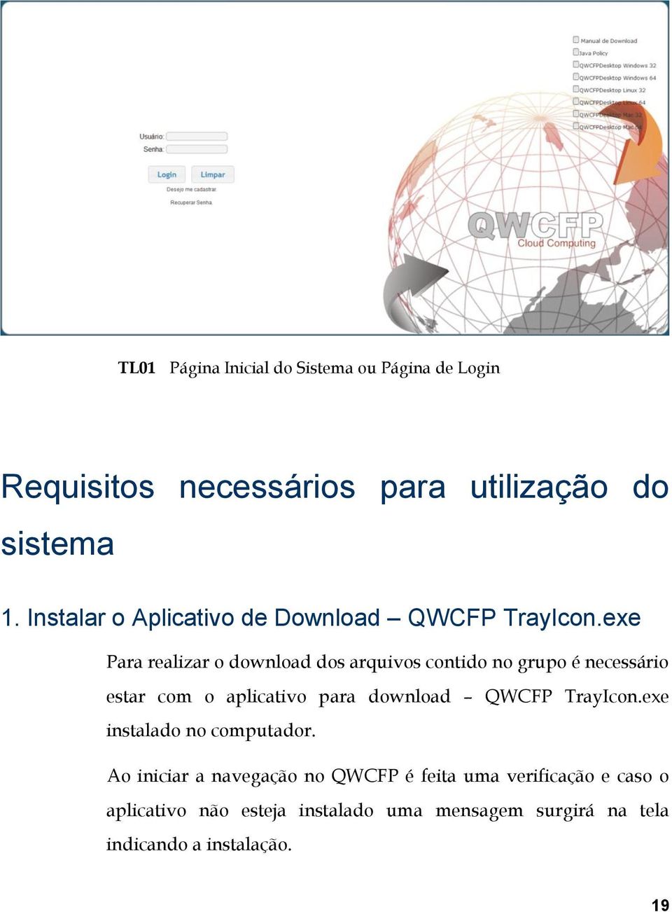 exe Para realizar o download dos arquivos contido no grupo é necessário estar com o aplicativo para download QWCFP