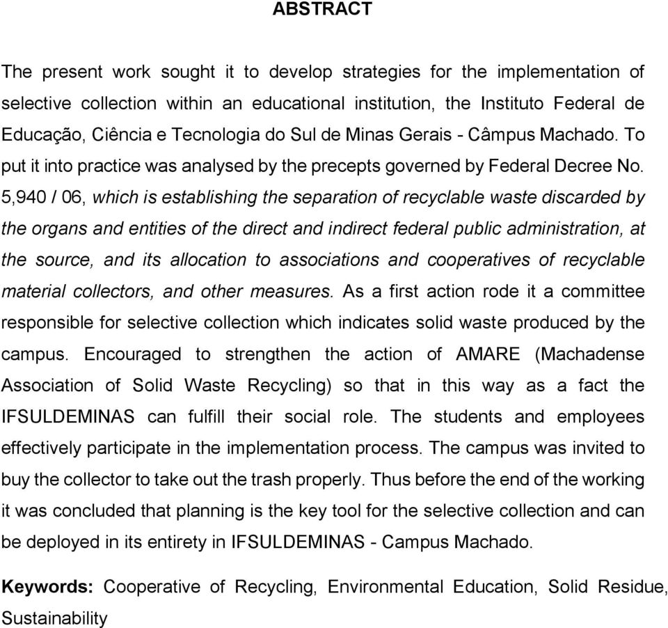 5,940 / 06, which is establishing the separation of recyclable waste discarded by the organs and entities of the direct and indirect federal public administration, at the source, and its allocation