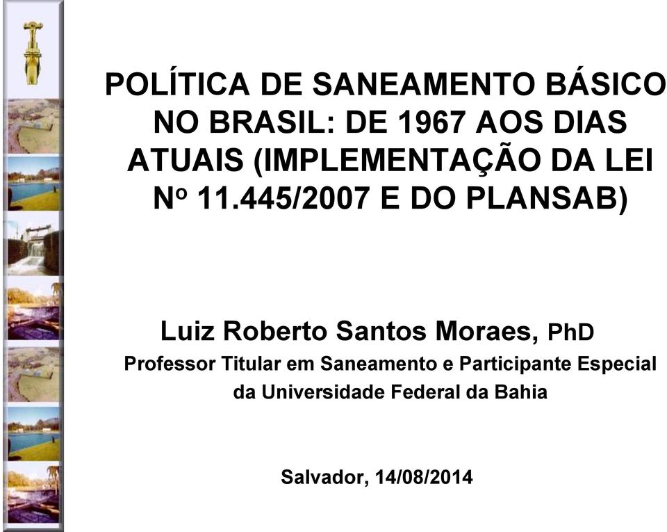 445/2007 E DO PLANSAB) Luiz Roberto Santos Moraes, PhD Professor