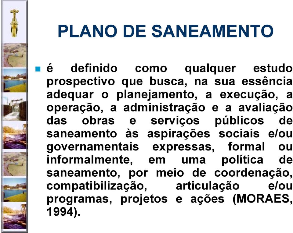 saneamento às aspirações sociais e/ou governamentais expressas, formal ou informalmente, em uma política