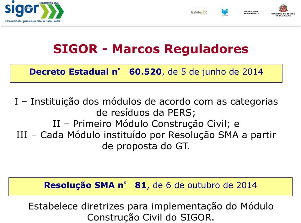 PERS; II Primeiro Módulo Construção Civil; e III Cada Módulo instituído por Resolução SMA a