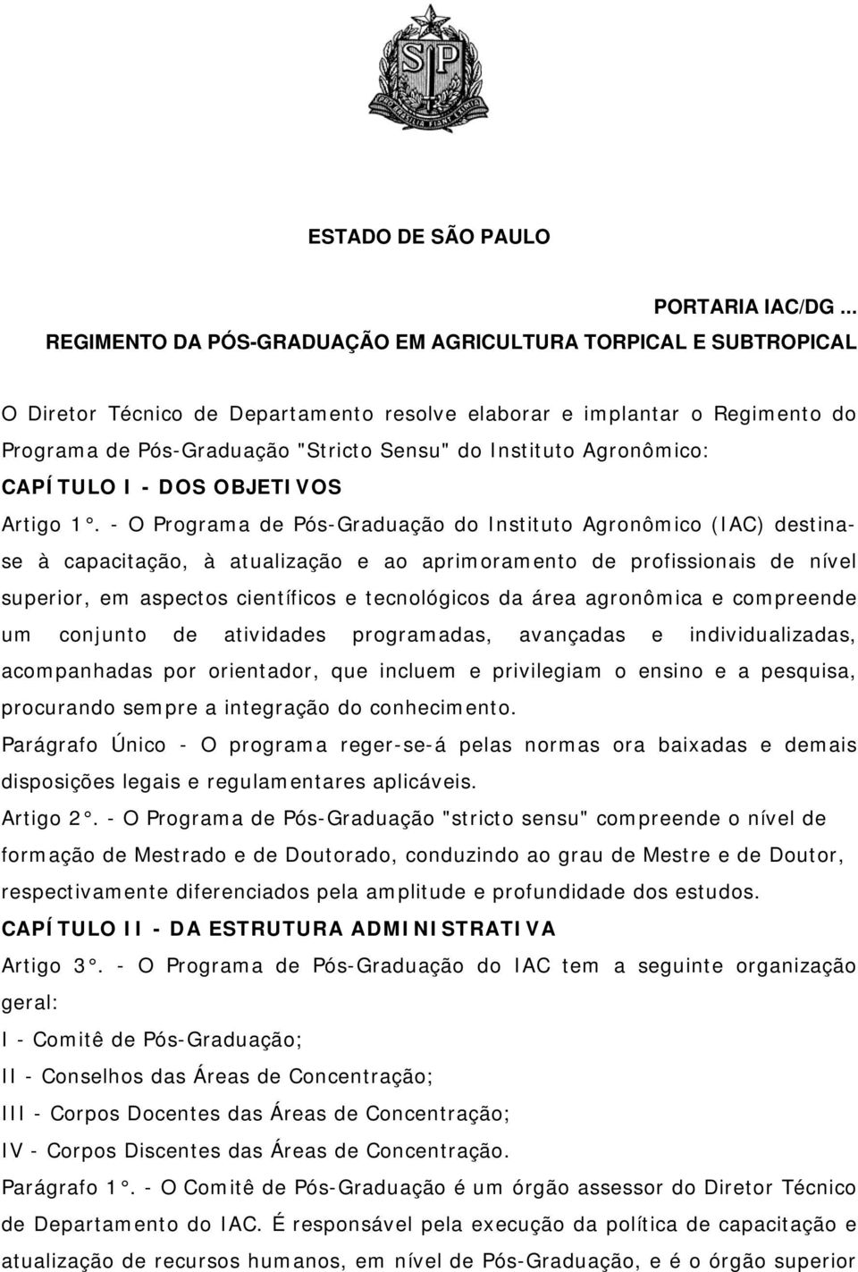 Instituto Agronômico: CAPÍTULO I - DOS OBJETIVOS Artigo 1.