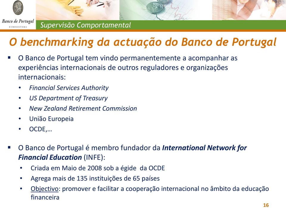 União Europeia OCDE, O Banco de Portugal é membro fundador da InternationalNetworkfor Financial Education(INFE): Criada em Maio de 2008 sob a