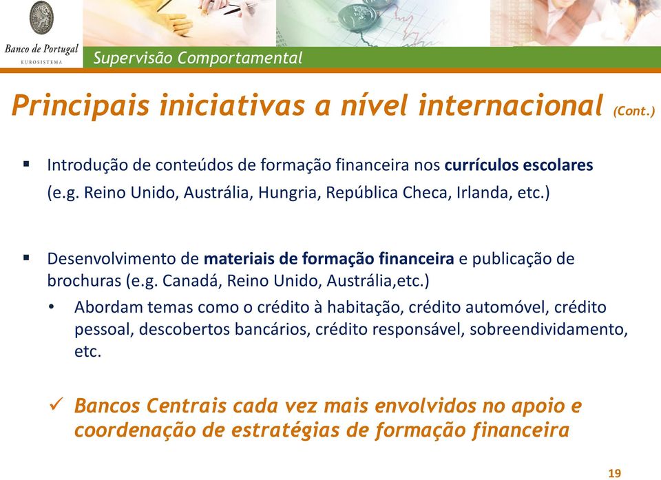 ) Desenvolvimento de materiais de formação financeira e publicação de brochuras (e.g. Canadá, Reino Unido, Austrália,etc.