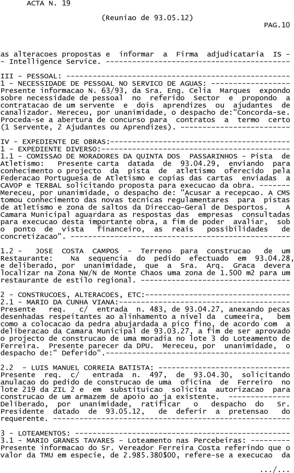 63/93, da Sra. Eng. Celia Marques expondo sobre necessidade de pessoal no referido Sector e propondo a contratacao de um servente e dois aprendizes ou ajudantes de canalizador.