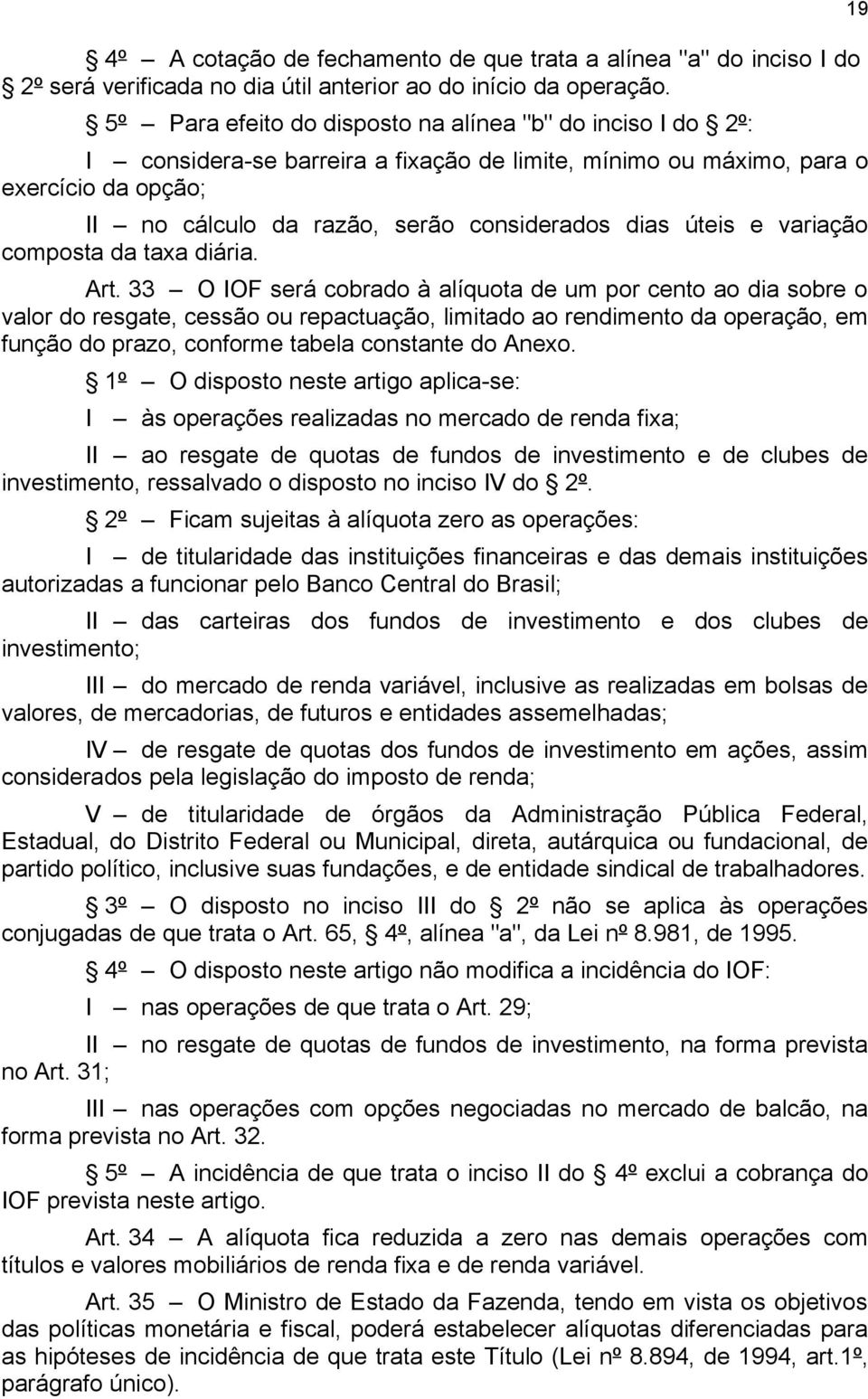 úteis e variação composta da taxa diária. Art.