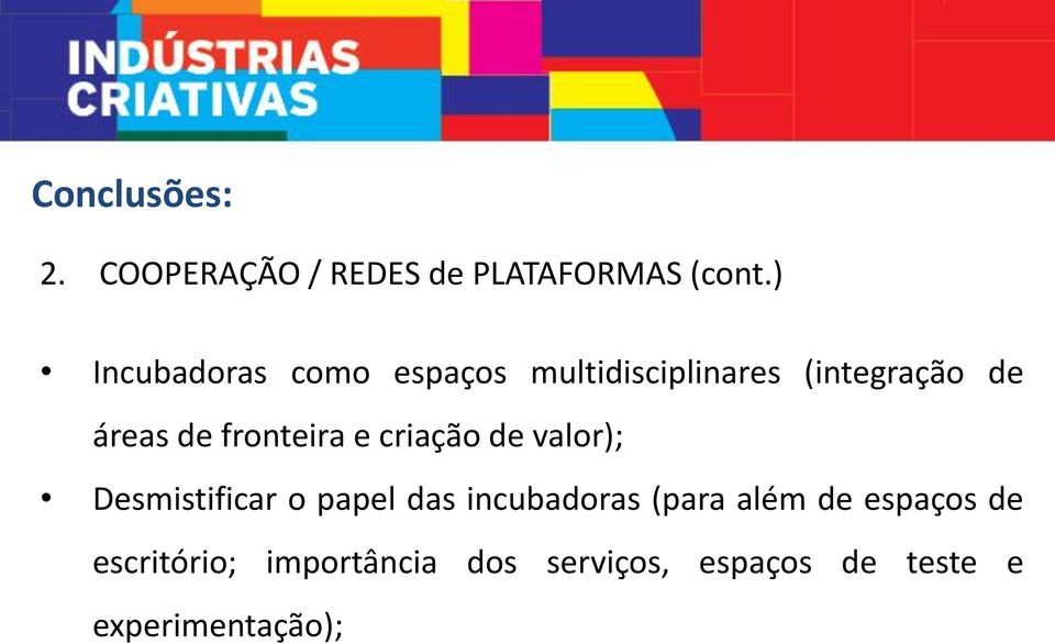 fronteira e criação de valor); Desmistificar o papel das incubadoras