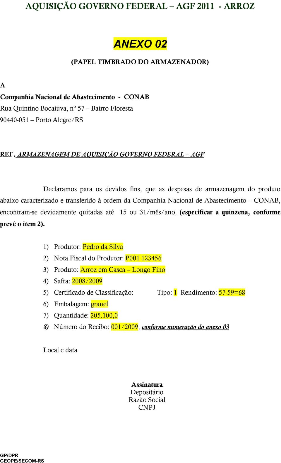 Abastecimento CONAB, encontram-se devidamente quitadas até 15 ou 31/mês/ano. (especificar a quinzena, conforme prevê o item 2).