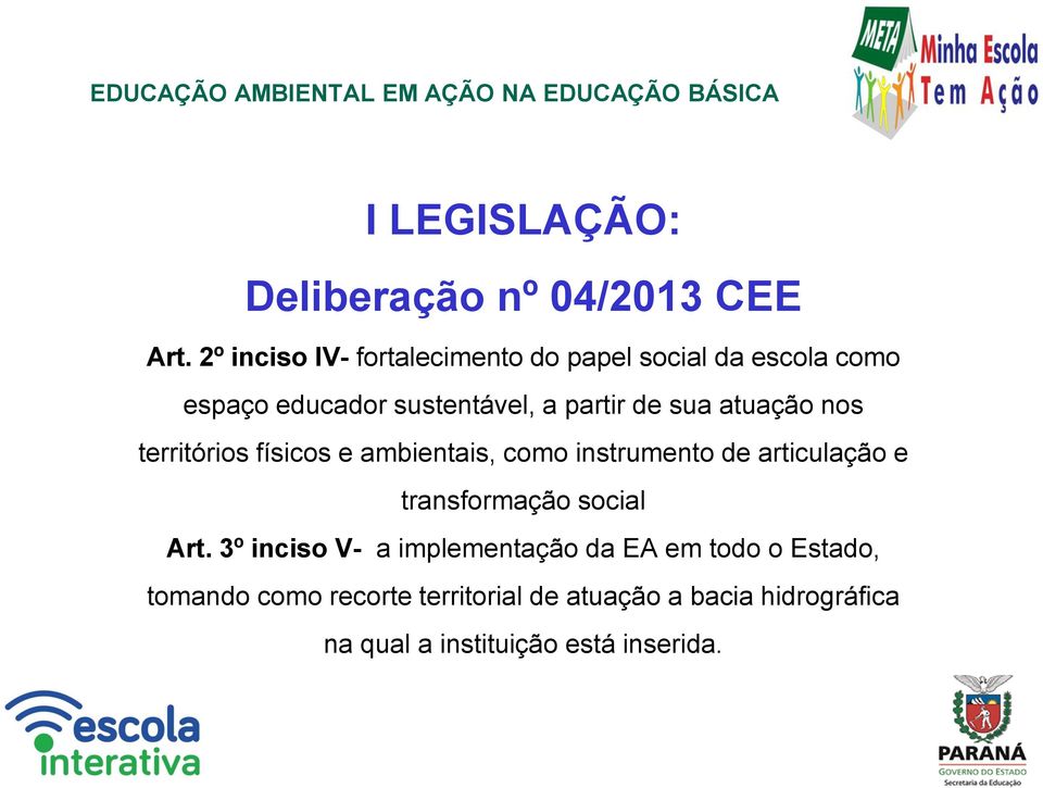 sua atuação nos territórios físicos e ambientais, como instrumento de articulação e transformação