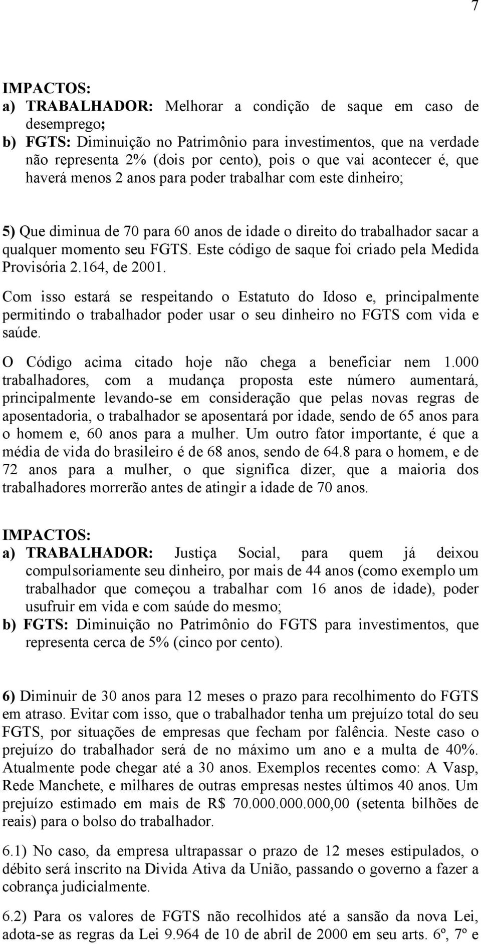 Este código de saque foi criado pela Medida Provisória 2.164, de 2001.