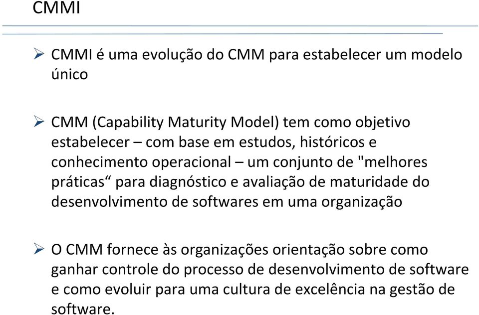 e avaliação de maturidade do desenvolvimento de softwares em uma organização O CMM fornece às organizações orientação
