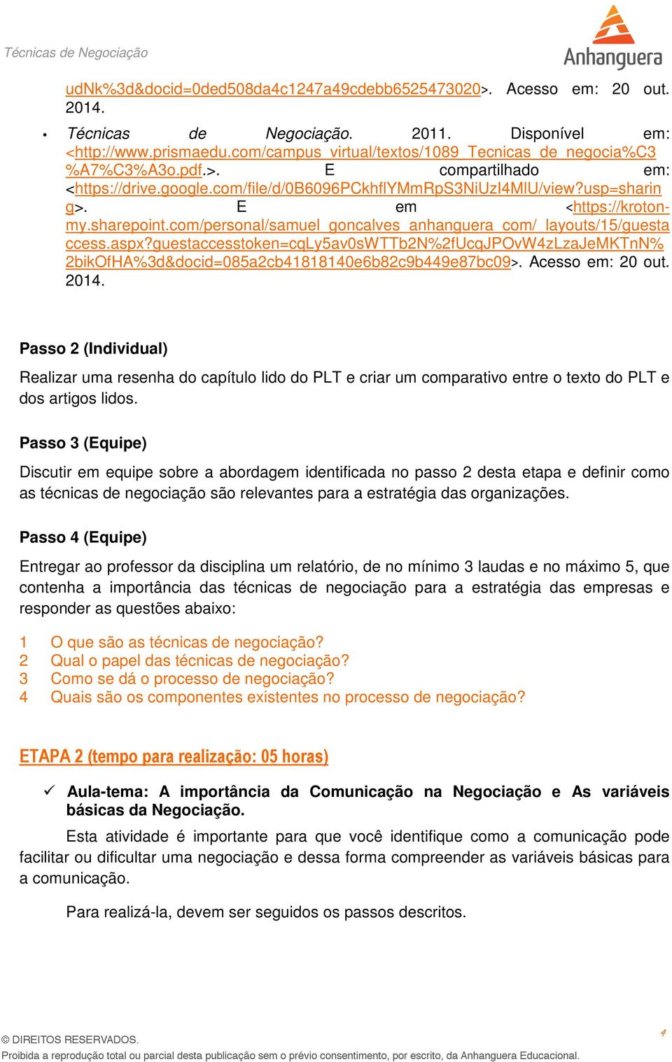 sharepoint.com/personal/samuel_goncalves_anhanguera_com/_layouts/15/guesta ccess.aspx?guestaccesstoken=cqly5av0swttb2n%2fucqjpovw4zlzajemktnn% 2bikOfHA%3d&docid=085a2cb41818140e6b82c9b449e87bc09>.