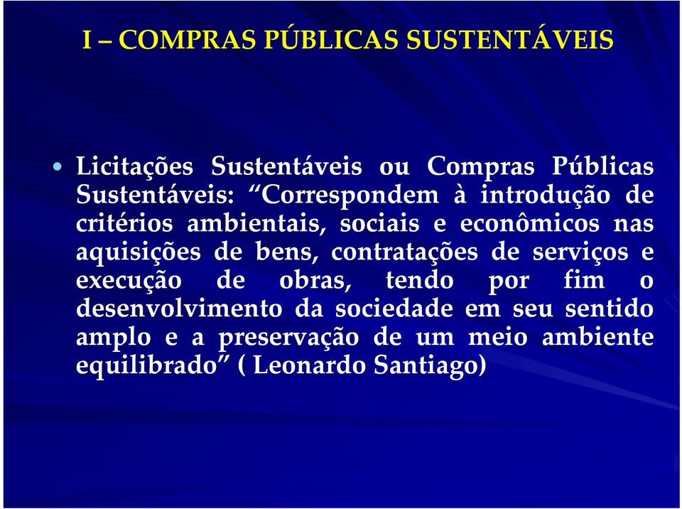 bens, contratações de serviços e execução de obras, tendo por fim o desenvolvimento da