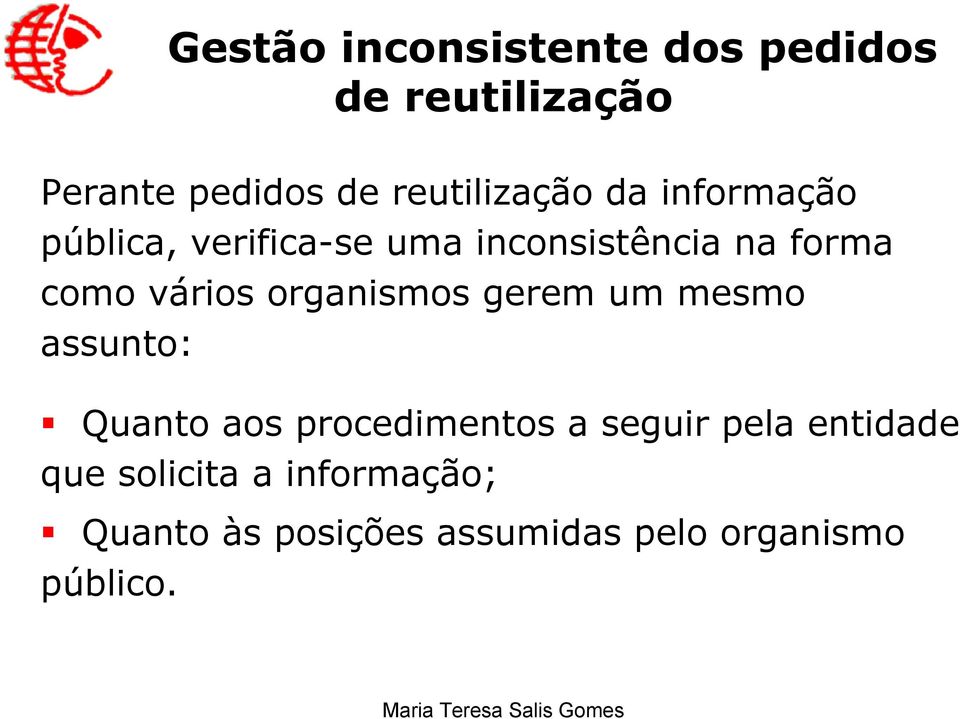 como vários organismos gerem um mesmo assunto: Quanto aos procedimentos a