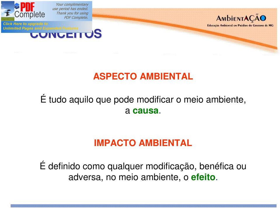 IMPACTO AMBIENTAL É definido como qualquer