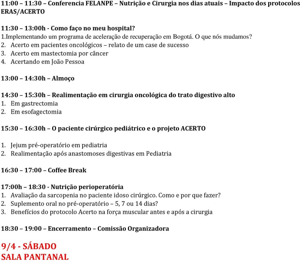 Acertando em João Pessoa 14:30 15:30h Realimentação em cirurgia oncológica do trato digestivo alto 1. Em gastrectomia 2.