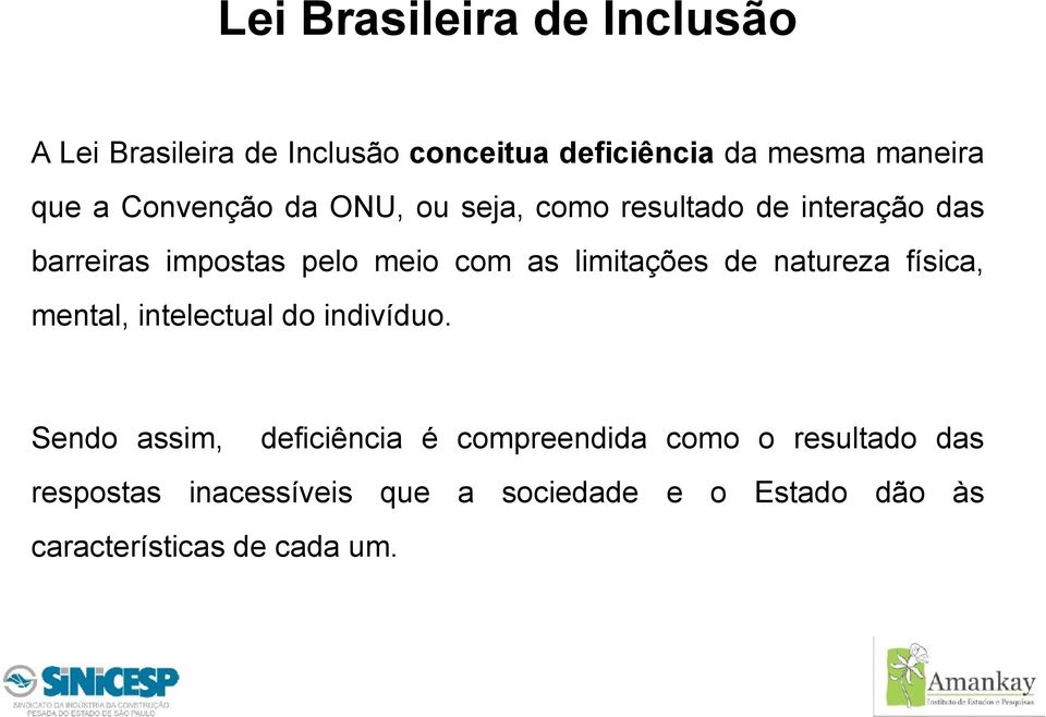 limitações de natureza física, mental, intelectual do indivíduo.