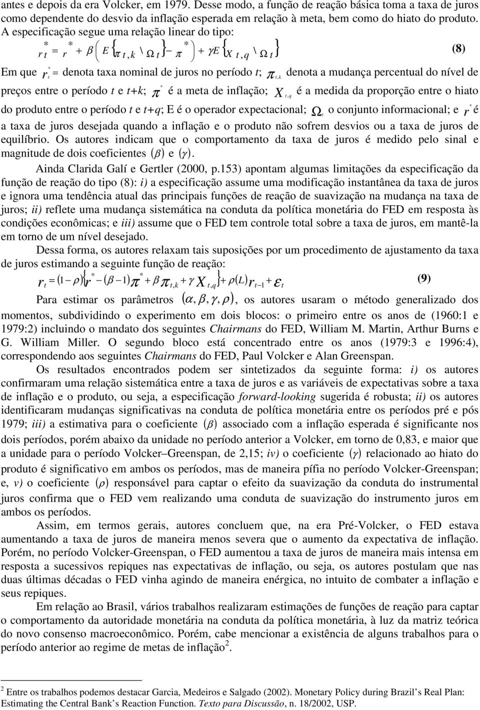 preços enre o período e +k; π * é a mea de inflação; X é a medida da proporção enre o hiao, q do produo enre o período e +q; E é o operador expecacional; o conjuno informacional; e Ω r * é a axa de