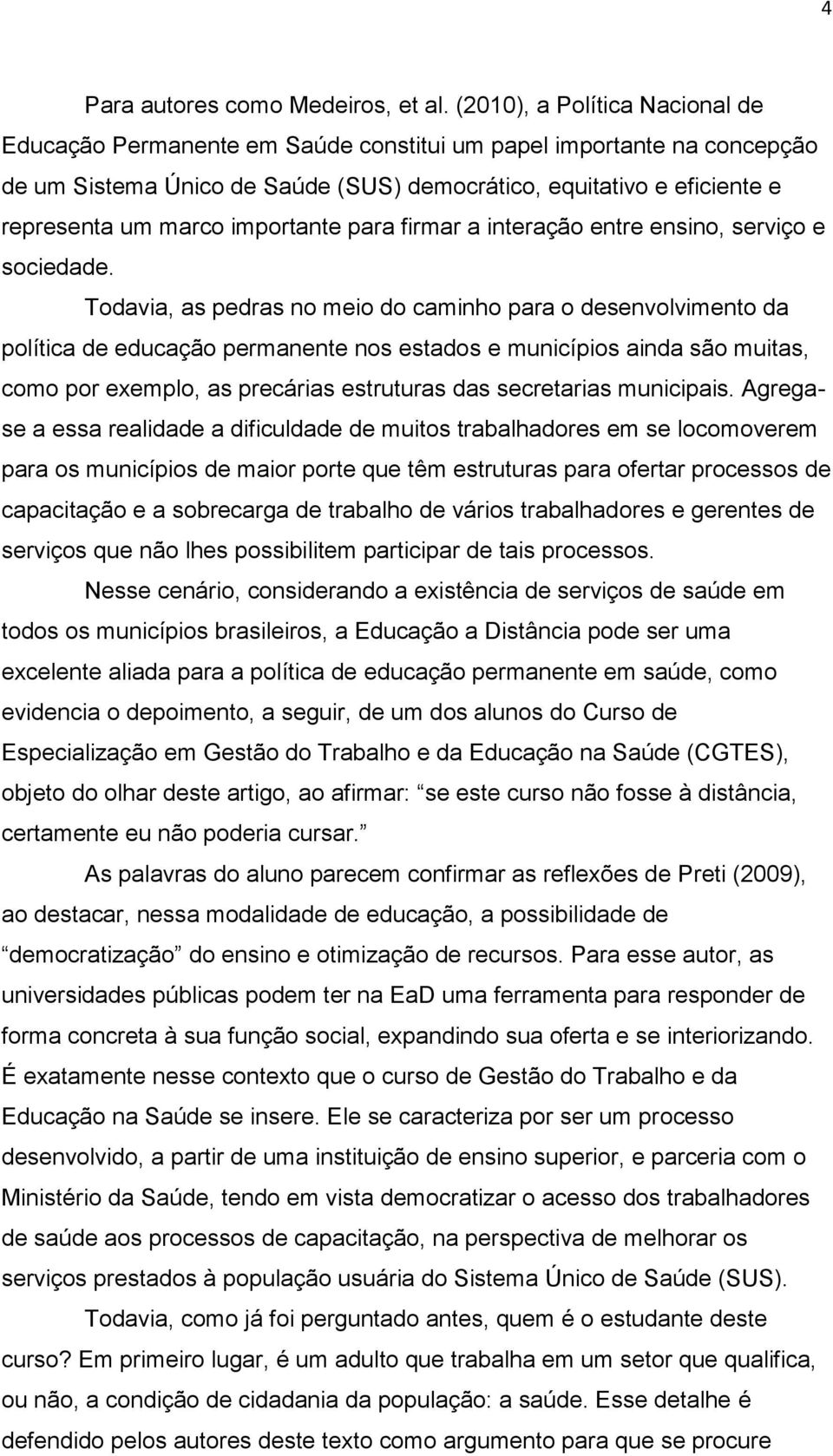 importante para firmar a interação entre ensino, serviço e sociedade.