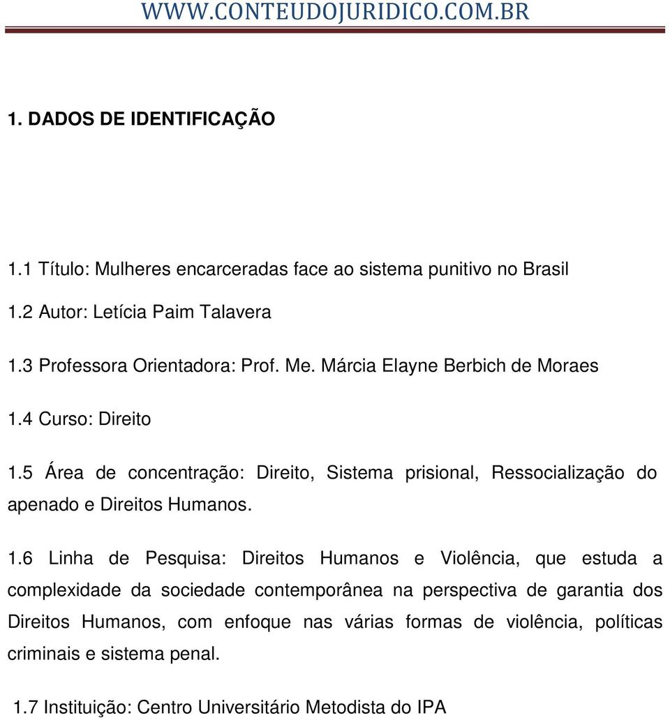 5 Área de concentração: Direito, Sistema prisional, Ressocialização do apenado e Direitos Humanos. 1.