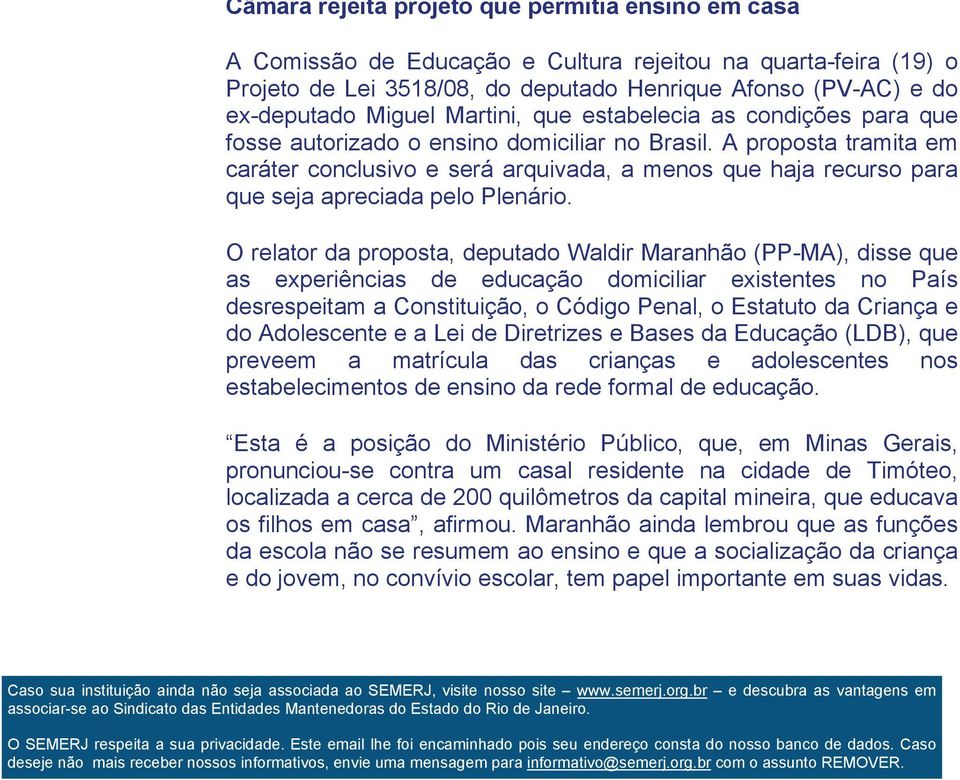 A proposta tramita em caráter conclusivo e será arquivada, a menos que haja recurso para que seja apreciada pelo Plenário.