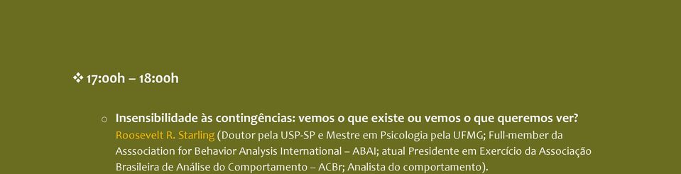 Starling (Doutor pela USP-SP e Mestre em Psicologia pela UFMG; Full-member da