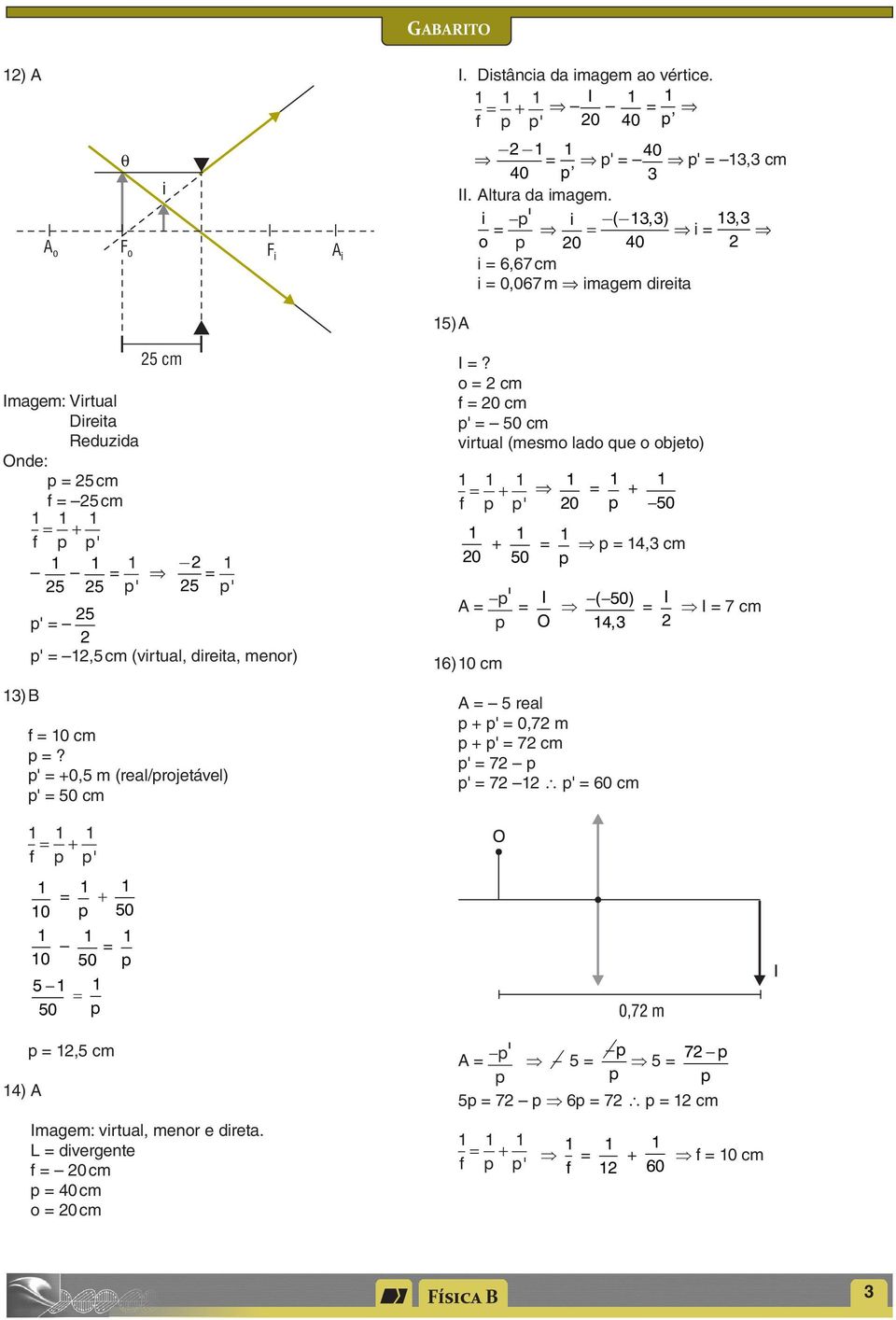 direita, menor) = 0 cm =? ' = +0,5 m (real/rojetável) ' = 50 cm I =?