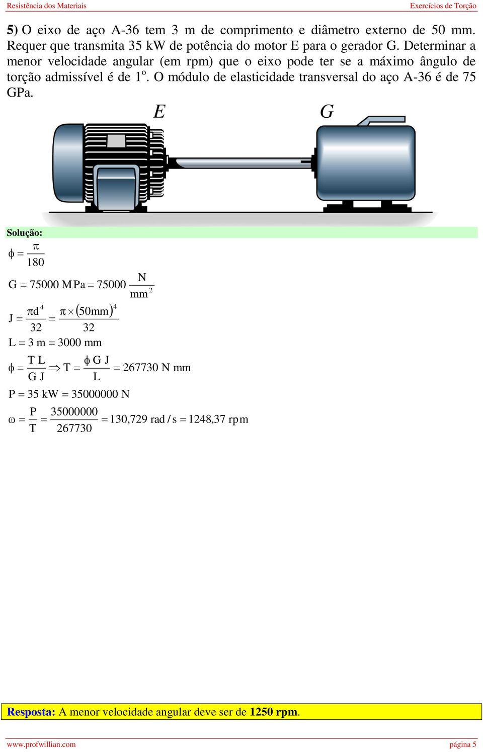 Determnar a menor velocdade angular (em rpm) que o exo pode ter se a máxmo ângulo de torção ssível é de 1 o.