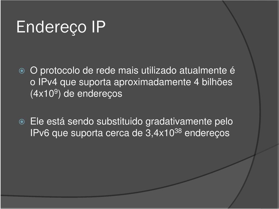 bilhões (4x10 9 ) de endereços Ele está sendo