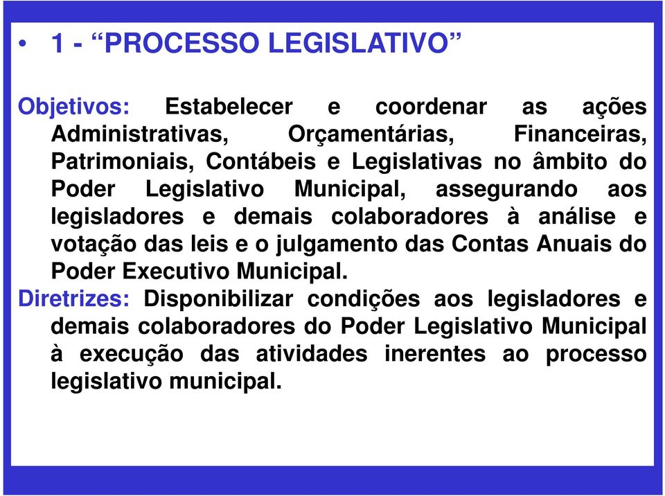 e votação das leis e o julgamento das Contas Anuais do Poder Executivo Municipal.