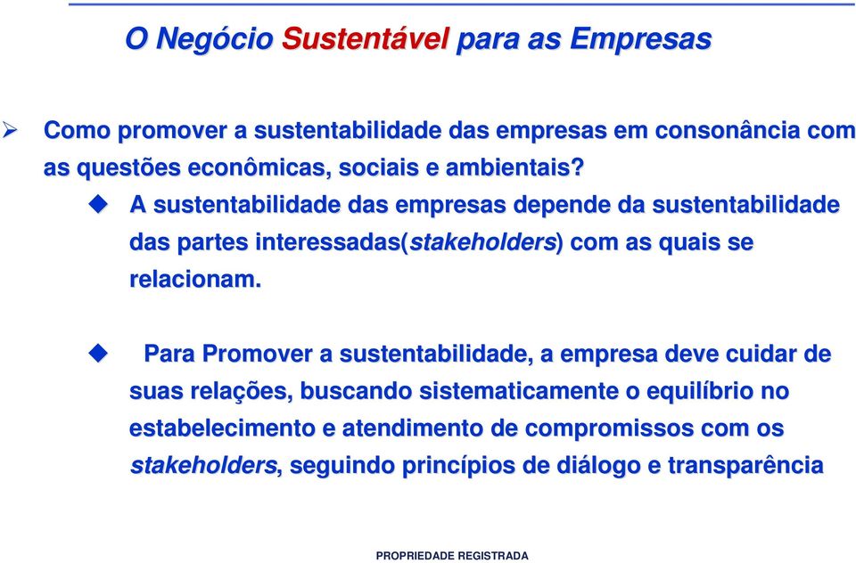 A sustentabilidade das empresas depende da sustentabilidade das partes interessadas(stakeholders stakeholders) ) com as quais se