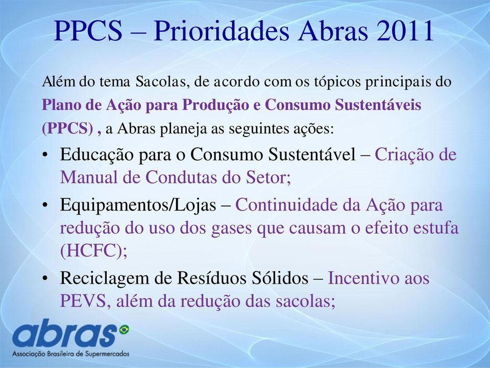 Sustentável Criação de Manual de Condutas do Setor; Equipamentos/Lojas Continuidade da Ação para redução do