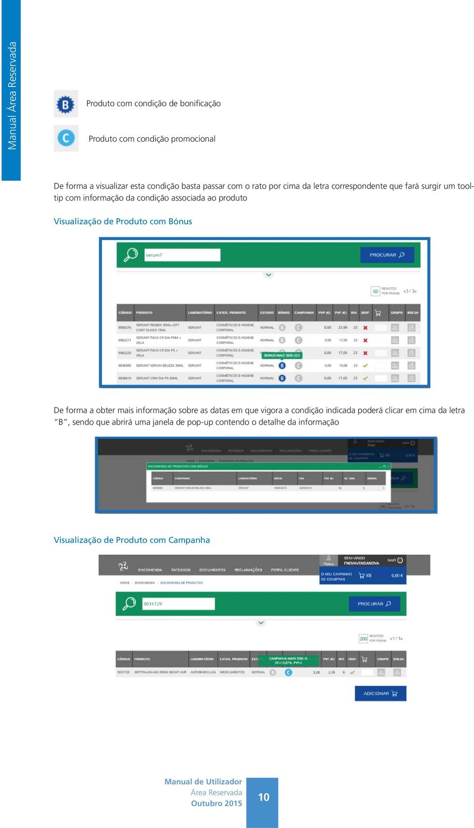 Visualização de Produto com Bónus De forma a obter mais informação sobre as datas em que vigora a condição indicada poderá