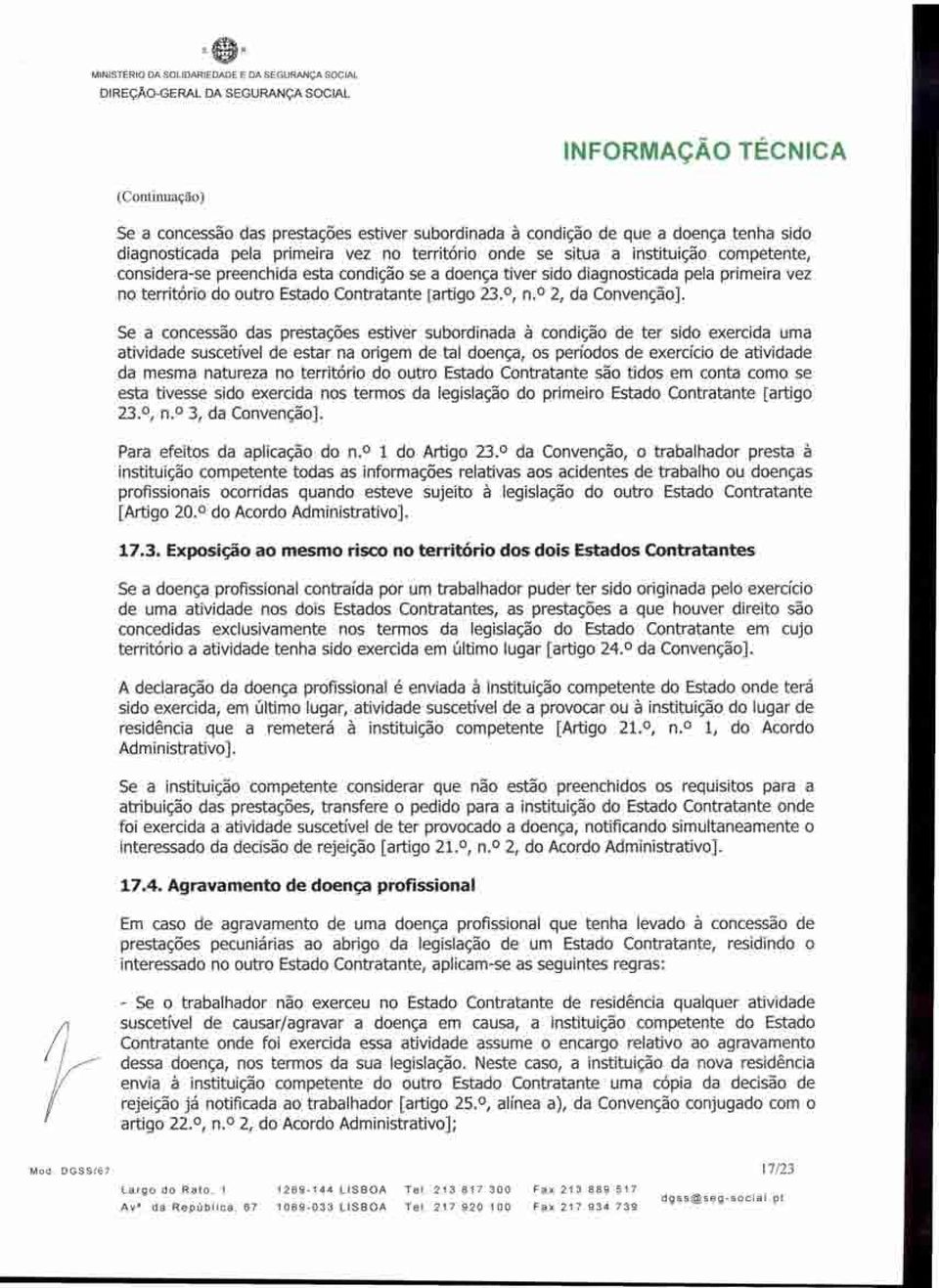 Se a concessão das prestações estiver subordinada à condição de ter sido exercida uma atividade suscetível de estar na origem de tal doença, os períodos de exercício de atividade da mesma natureza no