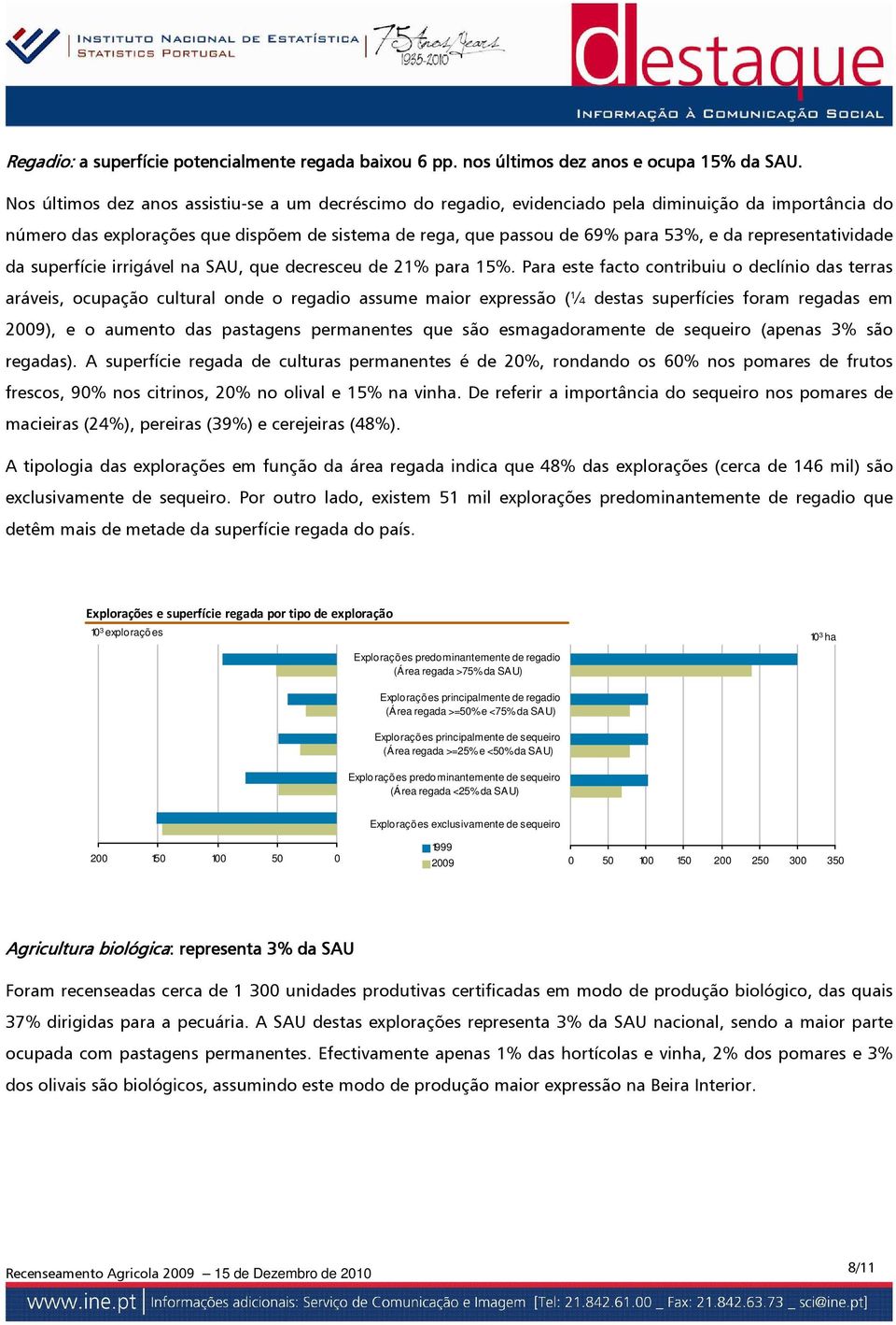 representatividade da superfície irrigável na SAU, que decresceu de 21% para 15%.