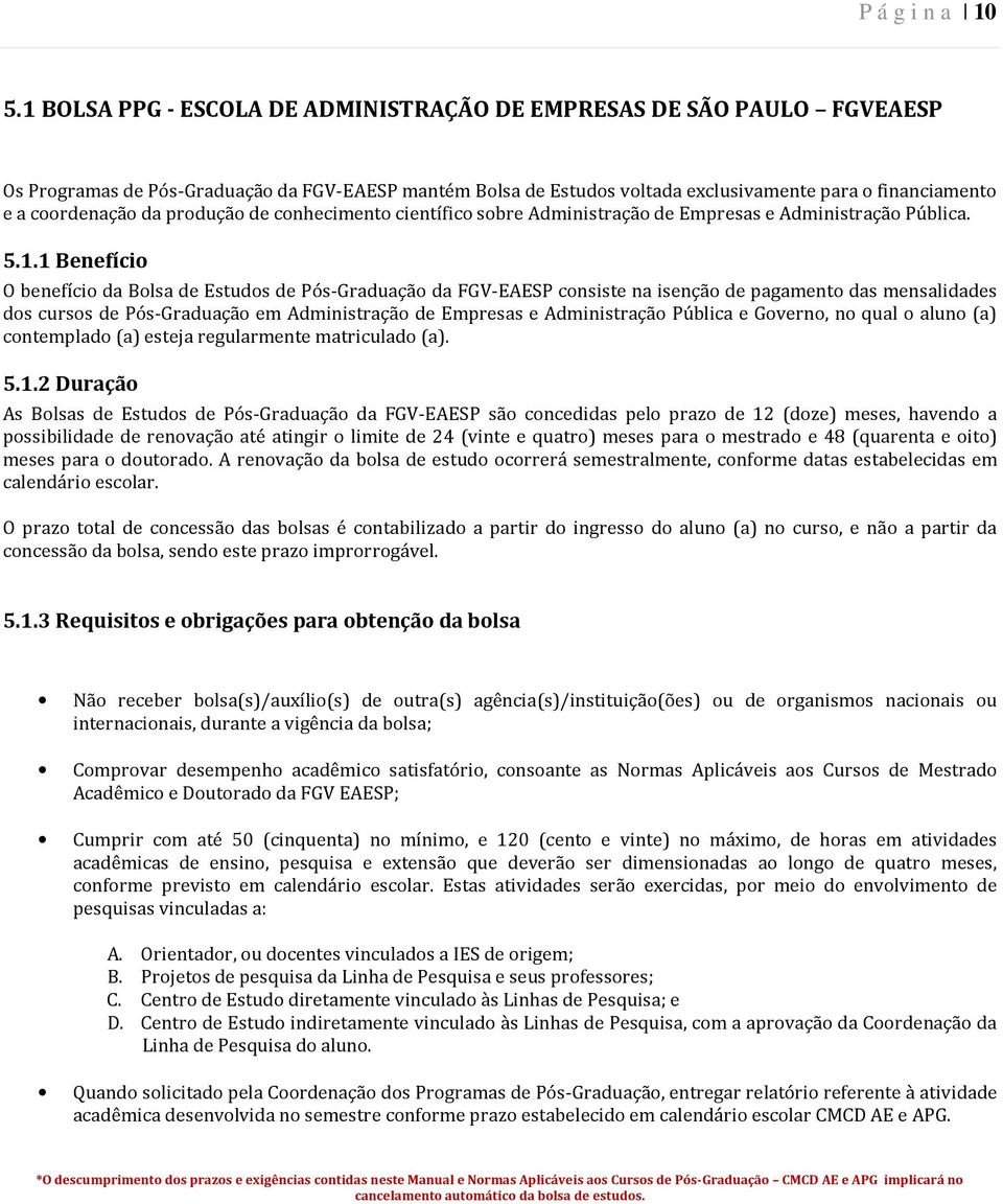 da produção de conhecimento científico sobre Administração de Empresas e Administração Pública. 5.1.