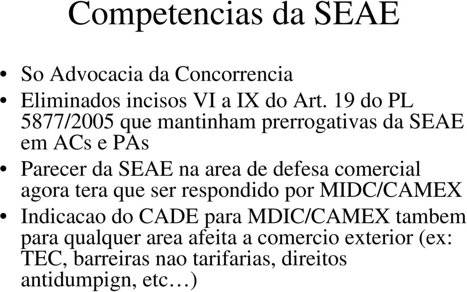 defesa comercial agora tera que ser respondido por MIDC/CAMEX Indicacao do CADE para MDIC/CAMEX