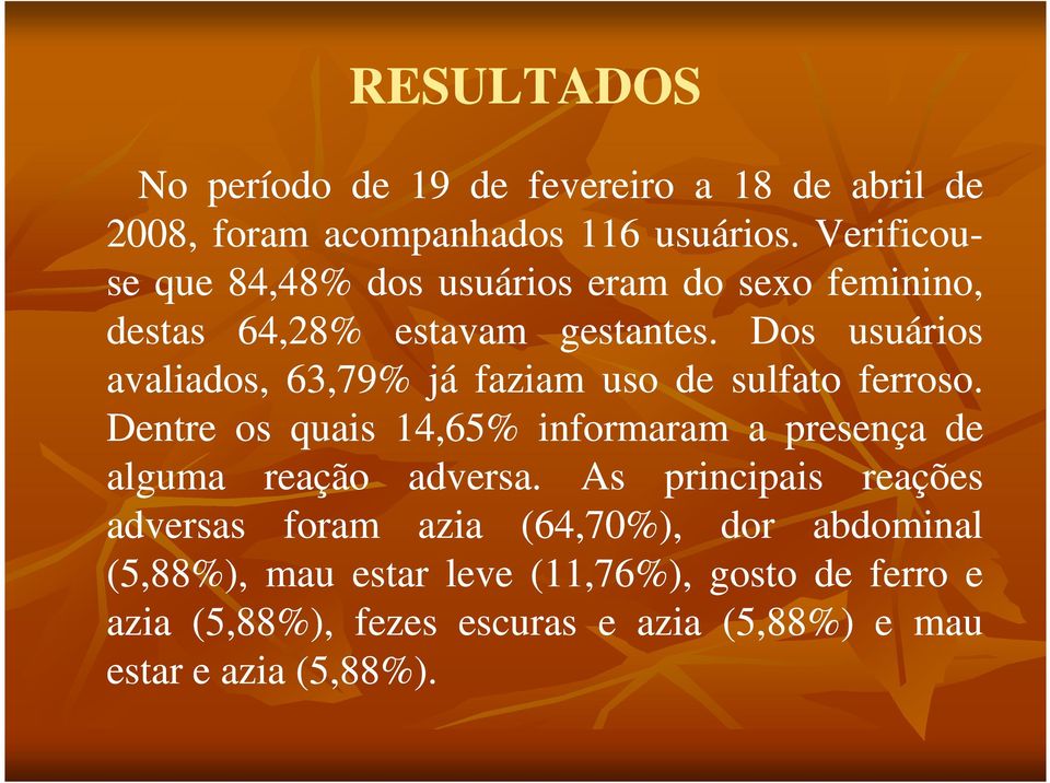 Dos usuários avaliados, 63,79 79% já faziam uso de sulfato ferroso.