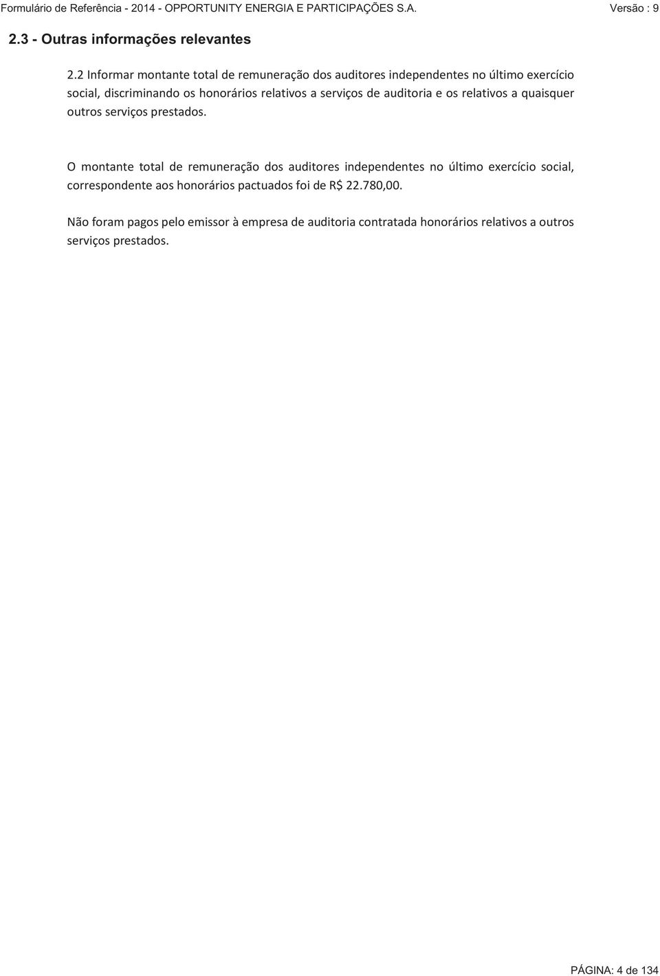 relativos a serviços de auditoria e os relativos a quaisquer outros serviços prestados.