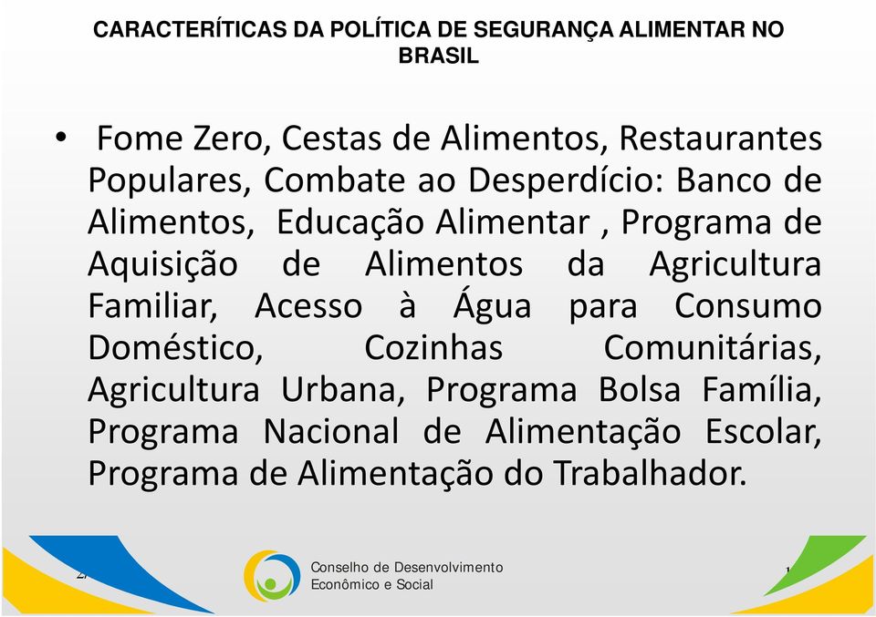 da Agricultura Familiar, Acesso à Água para Consumo Doméstico, Cozinhas Comunitárias, Agricultura Urbana,