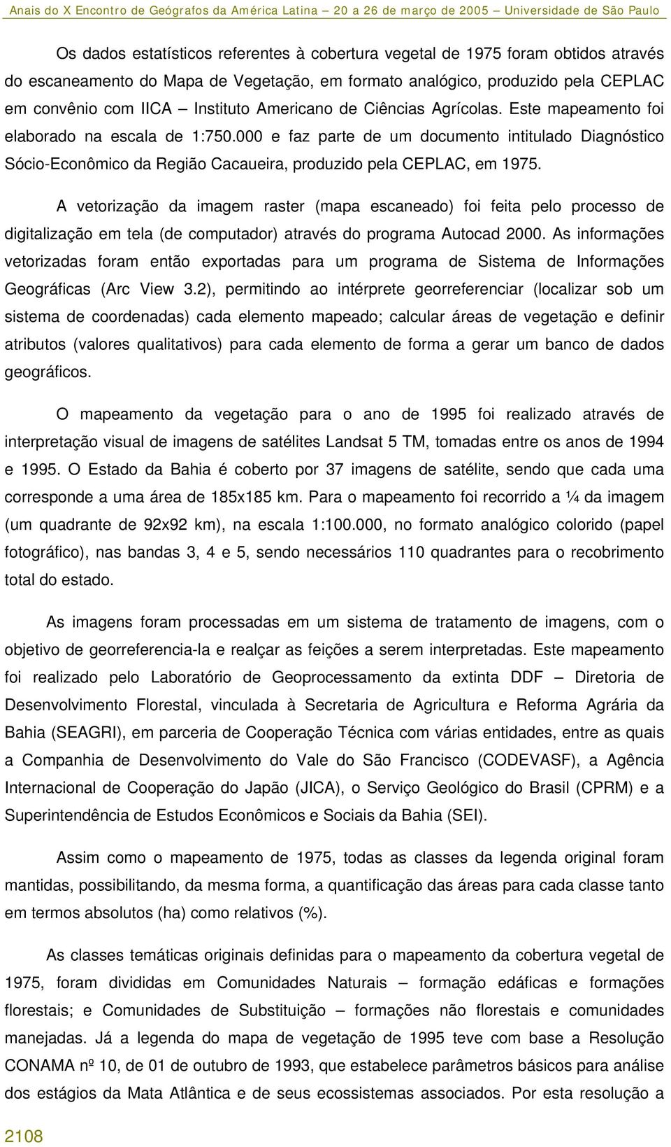 000 e faz parte de um documento intitulado Diagnóstico Sócio-Econômico da Região Cacaueira, produzido pela CEPLAC, em 1975.