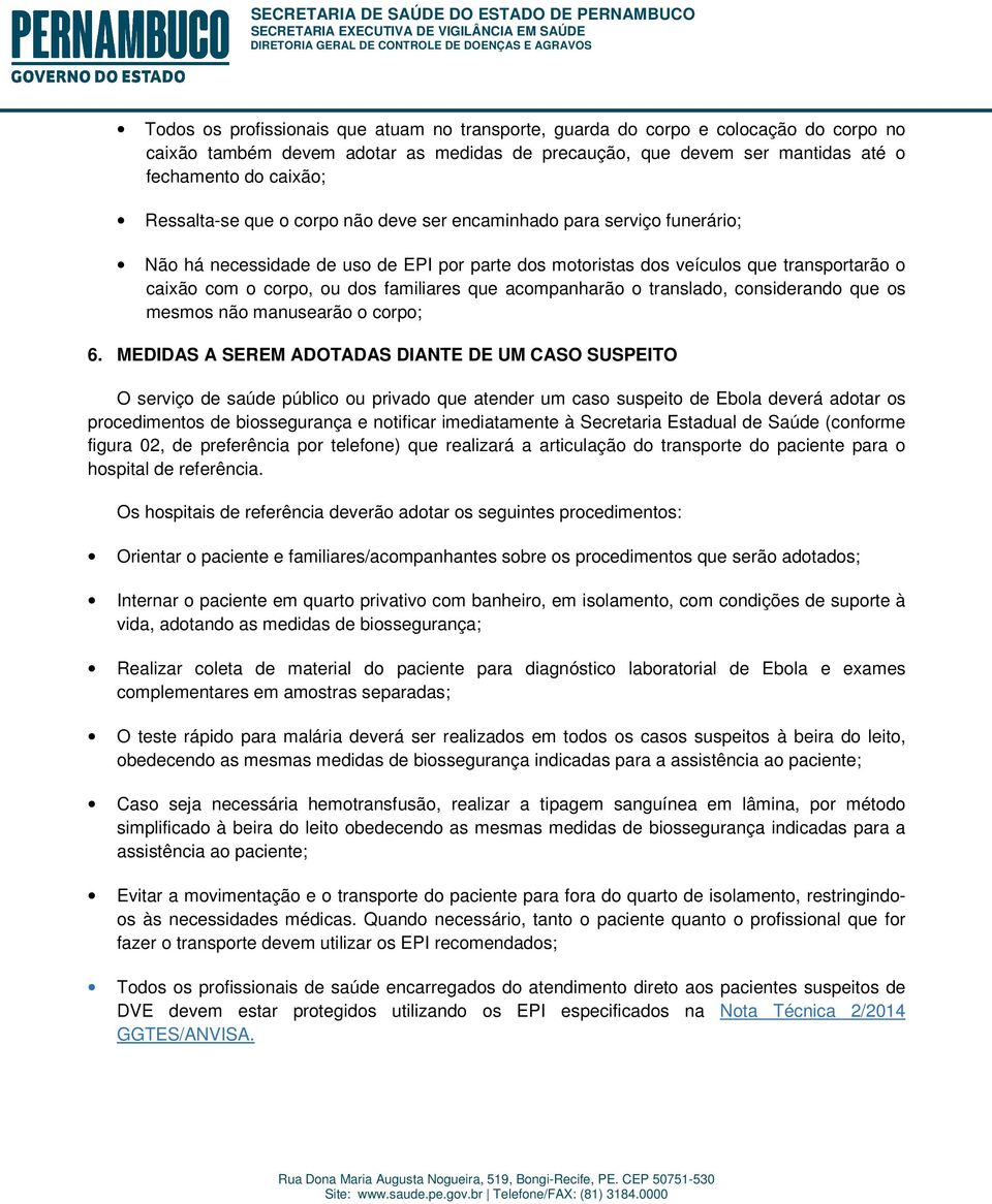 familiares que acompanharão o translado, considerando que os mesmos não manusearão o corpo; 6.