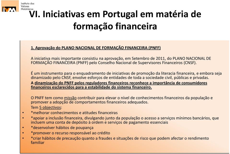 Nacional de Supervisores Financeiros (CNSF).