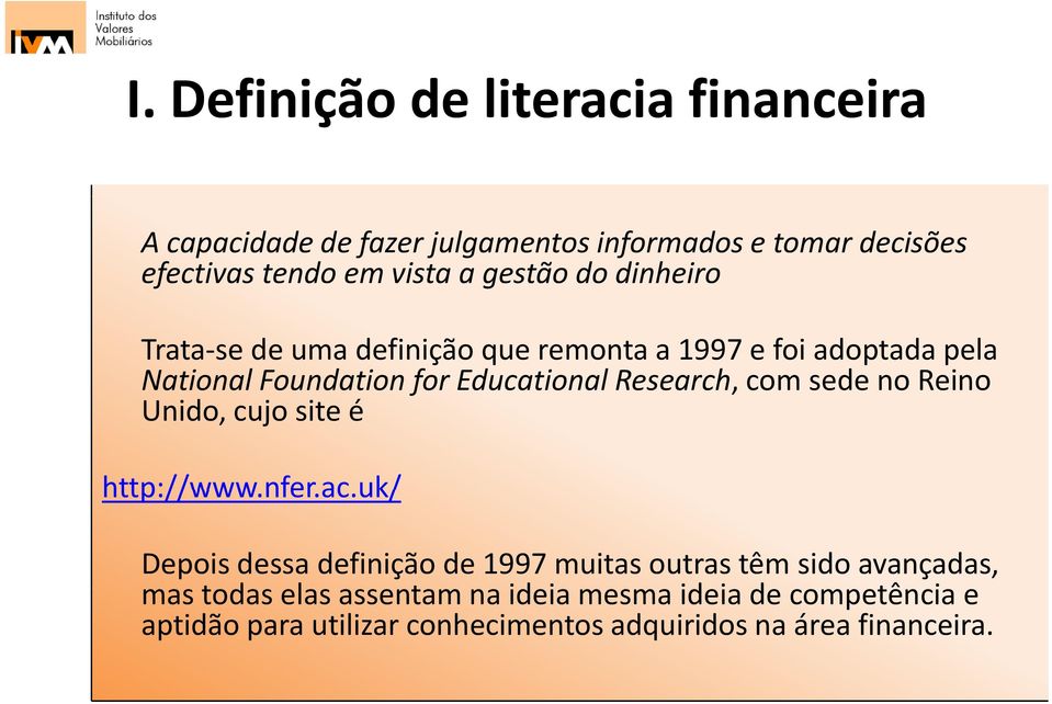 Research,, com sede no Reino Unido, cujo site é http://www.nfer.ac.