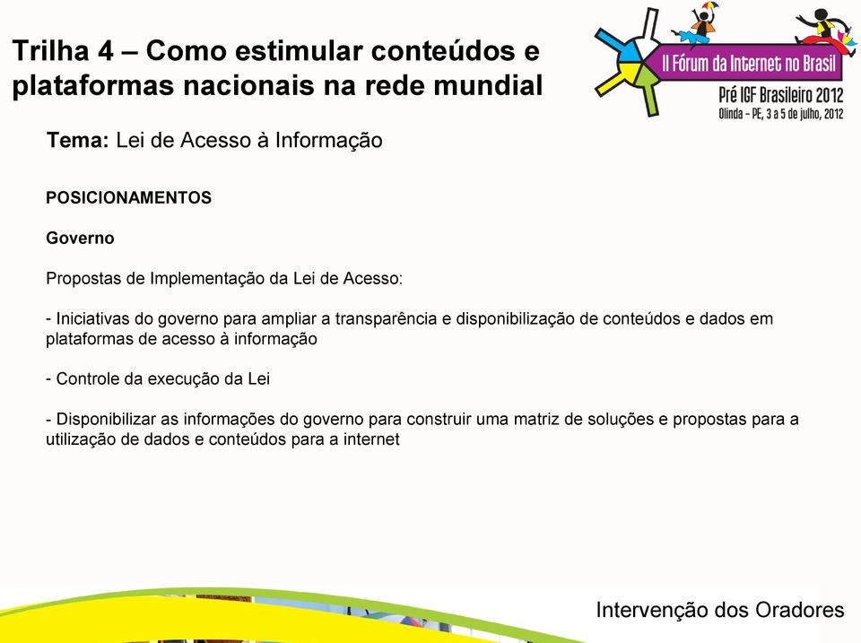 de acesso à informação - Controle da execução da Lei - Disponibilizar as informações do governo para