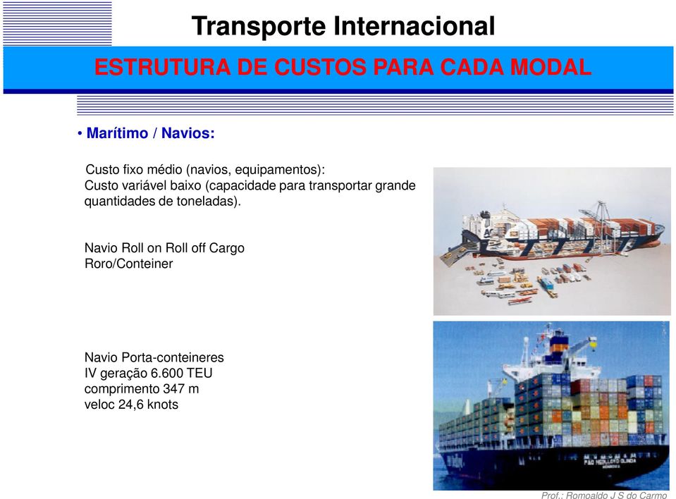 transportar grande quantidades de toneladas).