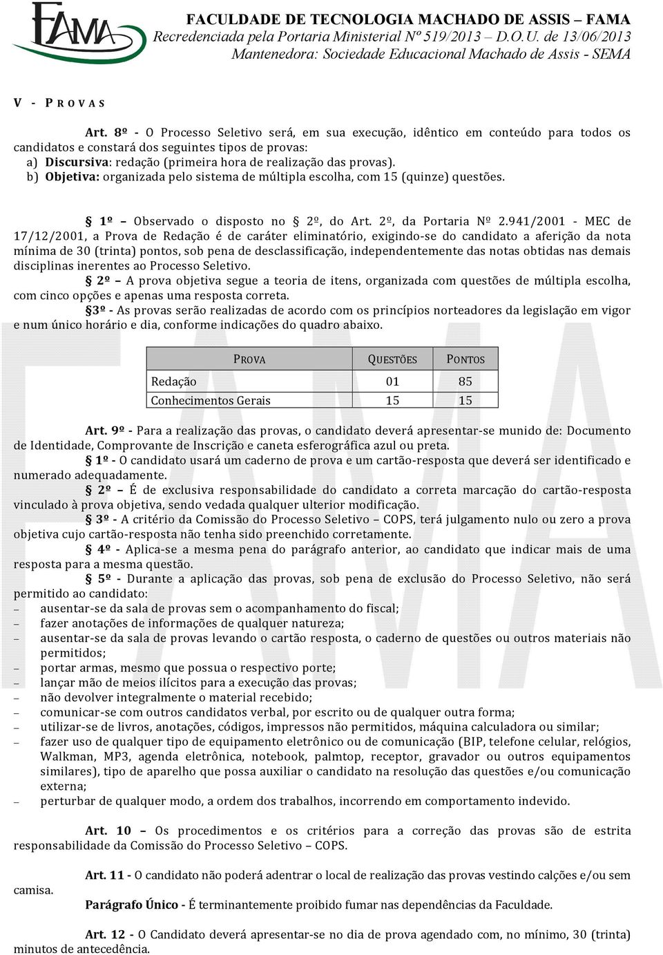 b) Objetiv: orgnizd pelo sistem de múltipl escolh, com 15 (quinze) questões. 1º Observdo o disposto no 2º, do Art. 2º, d Portri Nº 2.