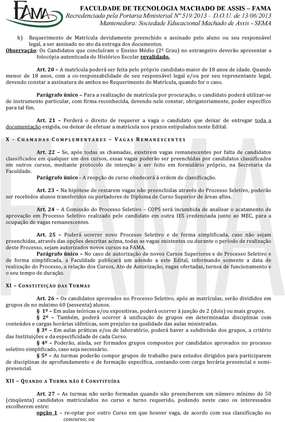 20 A mtrícul poderá ser feit pelo próprio cndidto mior de 18 nos de idde.