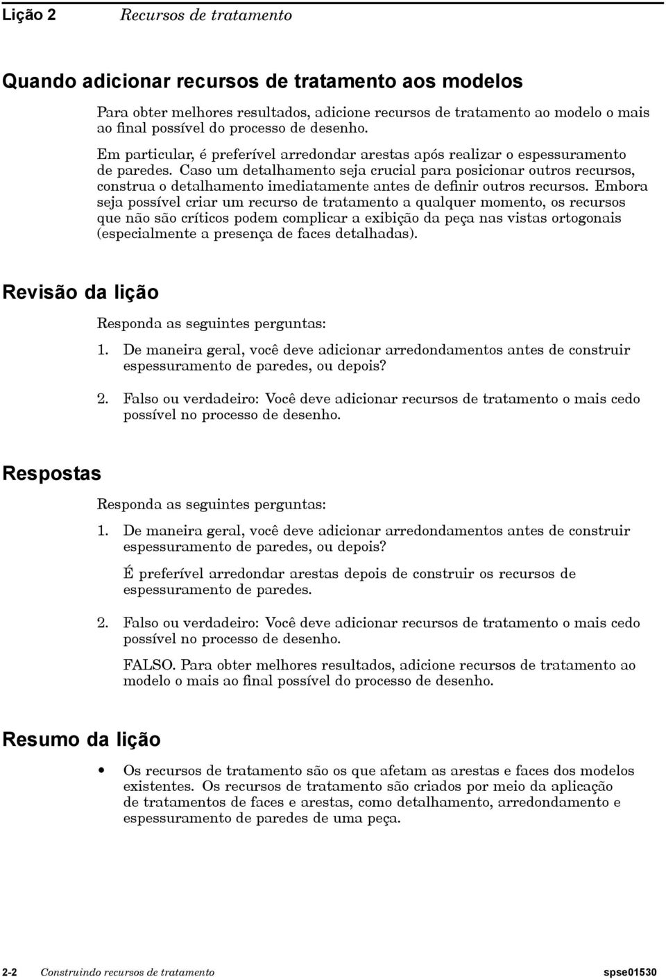 Caso um detalhamento seja crucial para posicionar outros recursos, construa o detalhamento imediatamente antes de definir outros recursos.