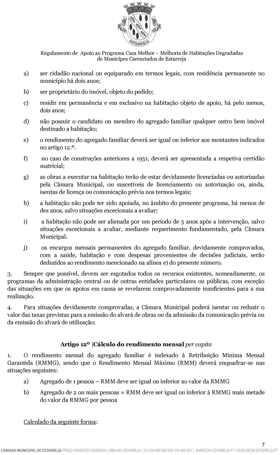 deverá ser igual ou inferior aos montantes indicados no artigo 12.º.